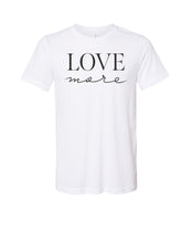 Load image into Gallery viewer, Love More Tee Shirt
