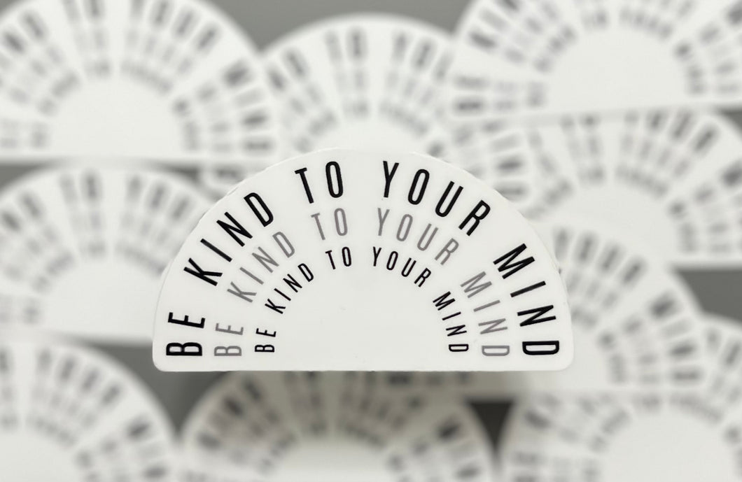 Be Kind to Your Mind Sticker